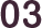 03
